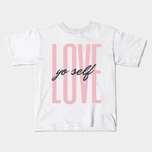 Love yourself | Love yo self | Self love quote Kids T-Shirt